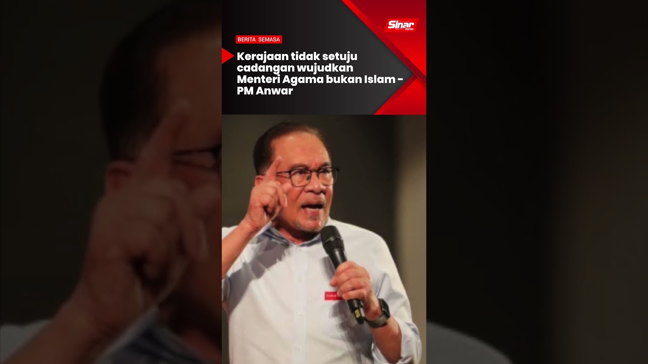 Kerajaan tidak setuju cadangan wujudkan Menteri Agama bukan Islam - PM Anwar