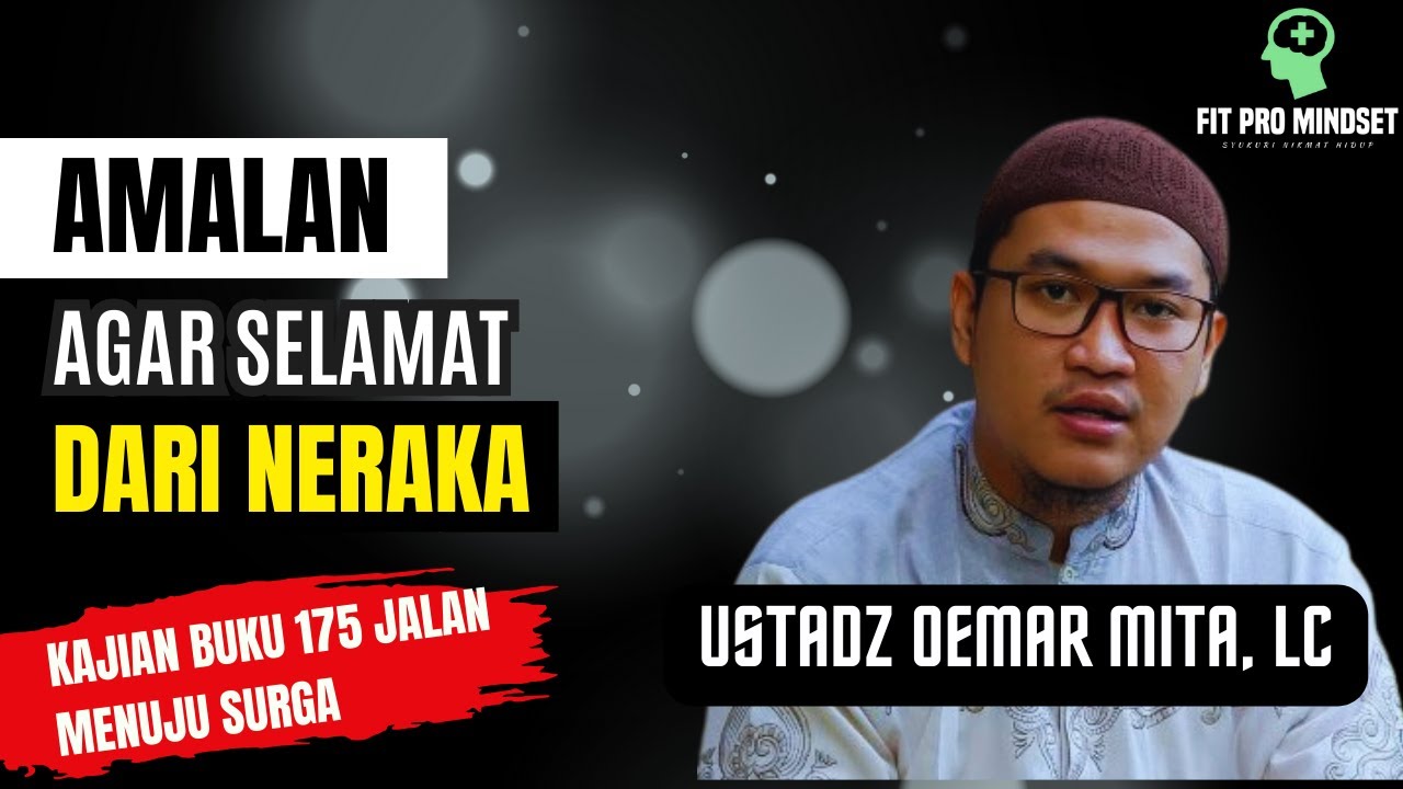Amalan Agar Selamat dari Neraka | Ust Oemar Mita, Lc.