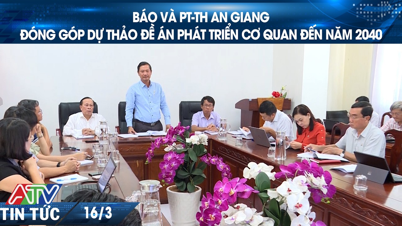 BÁO VÀ PT-TH AN GIANG  ĐÓNG GÓP DỰ THẢO ĐỀ ÁN PHÁT TRIỂN CƠ QUAN ĐẾN NĂM 2040