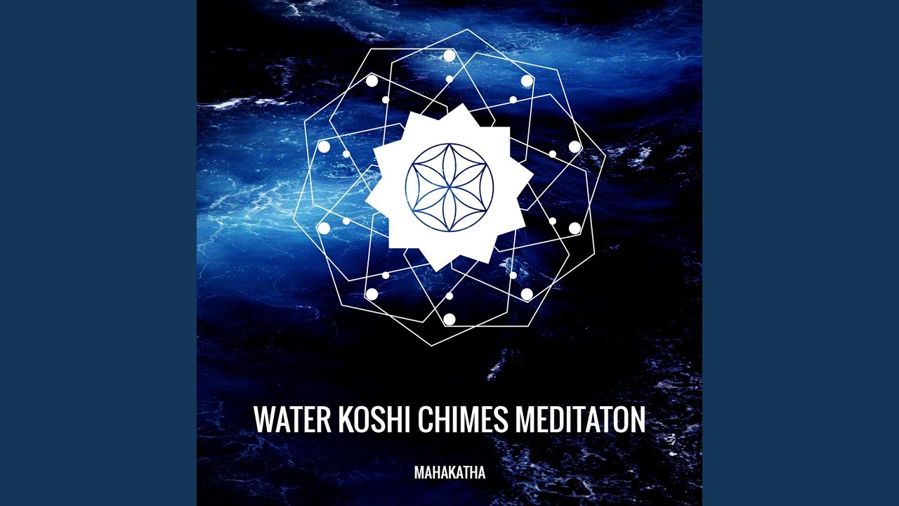 Water Koshi Chimes Meditation