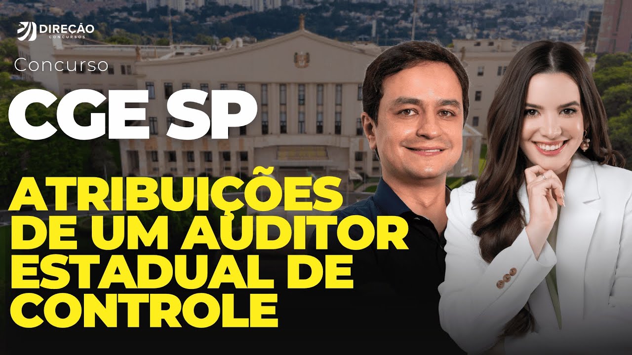 CONCURSO CGE SP: CONHEÇA AS ATRIBUIÇÕES DE UM AUDITOR ESTADUAL DE CONTROLE