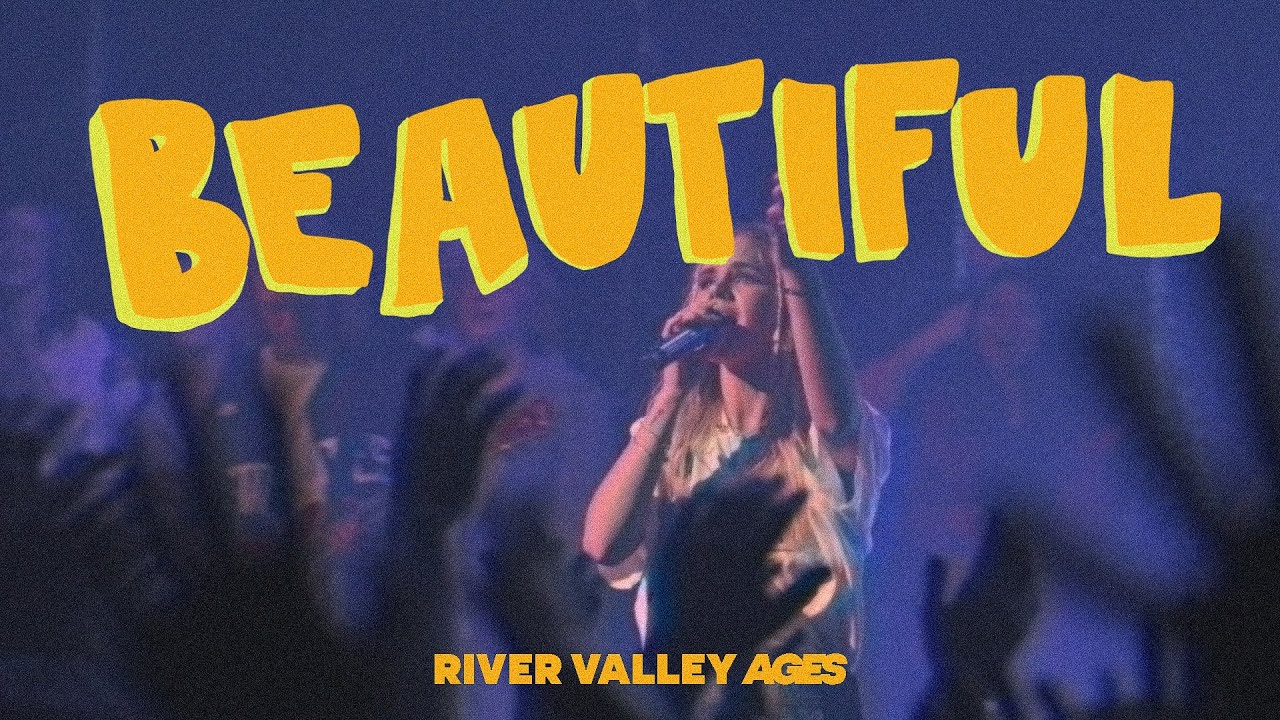 Beautiful (Hidden Worlds) LIVE from River Valley AGES