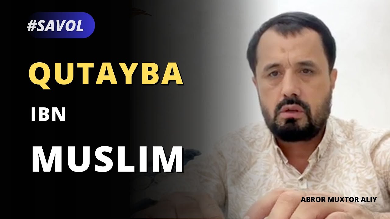 #SAVOL &bull; Qutayba ibn Muslim haqida &copy; Abror Muxtor Aliy @abrormuxtoraliy.official