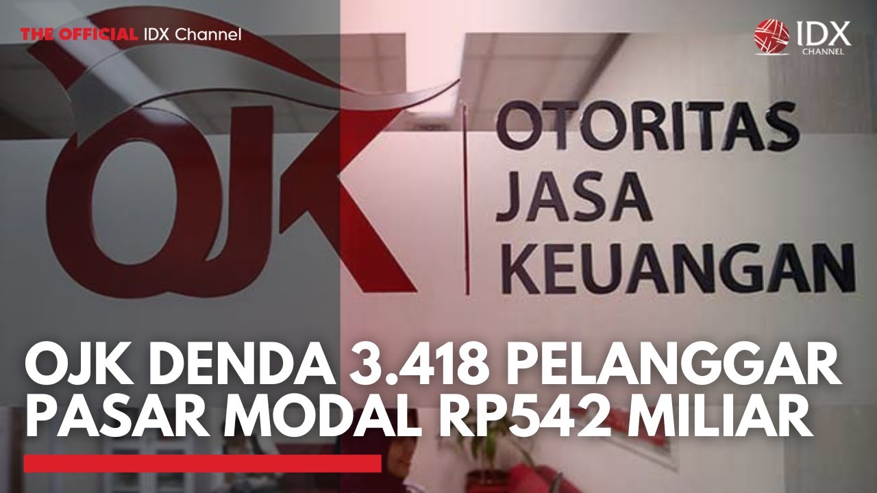 OJK Denda 3.418 Pelanggar Pasar Modal Rp542 Miliar | 1ST SESSION CLOSING