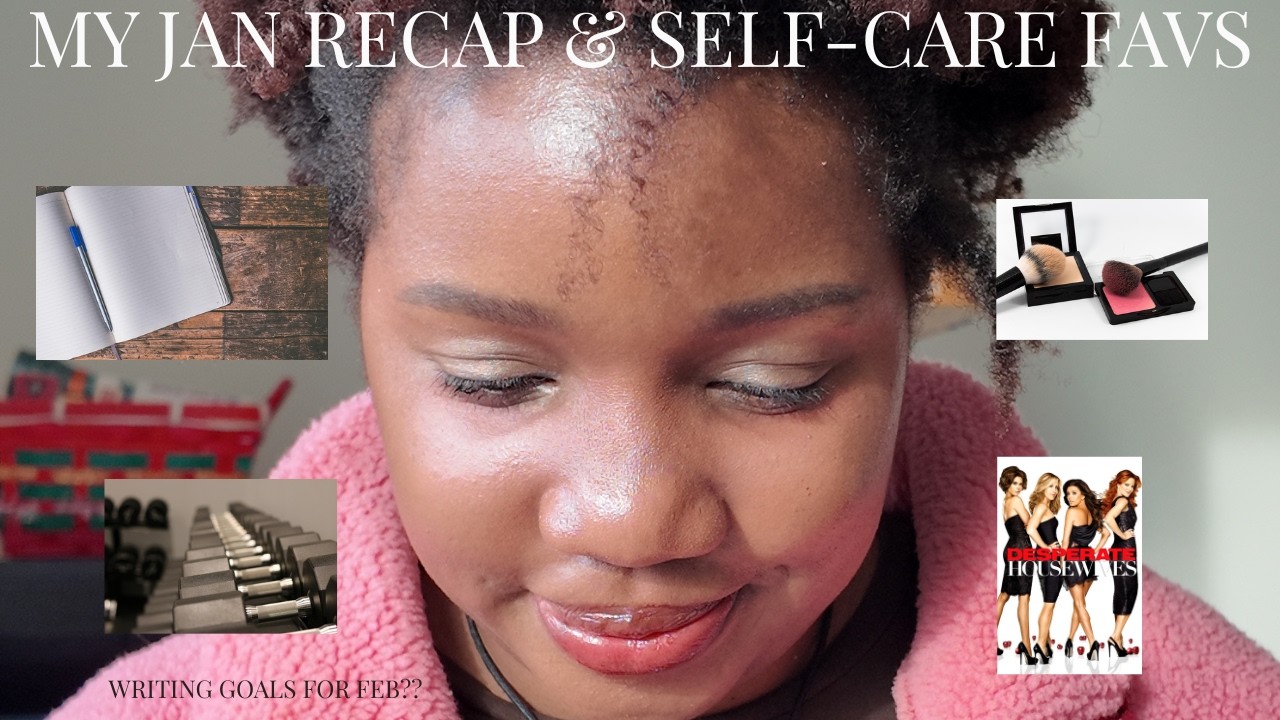 My January Writing Recap + Self-Care Favs | Creative and Writing Goals For February