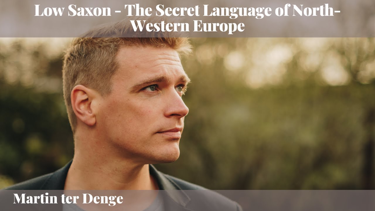 Martin ter Denge - Low Saxon - The Secret Language of North-Western Europe