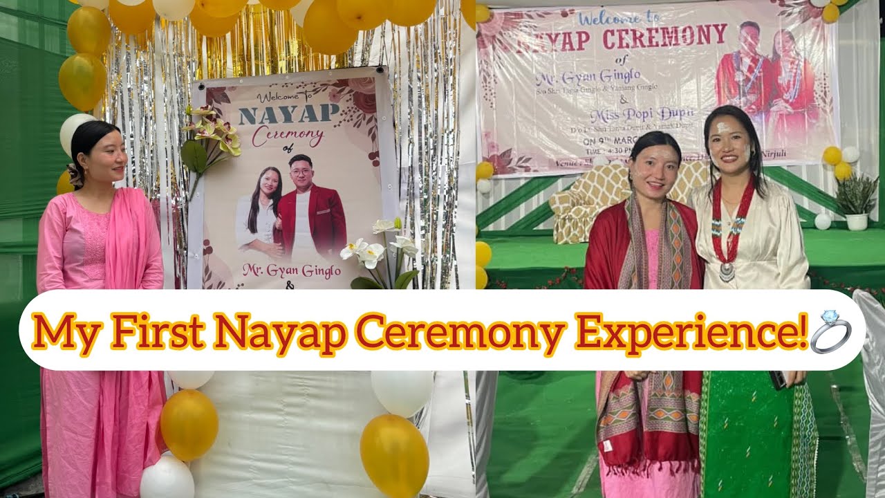 NAYAP CEREMONY of Mr.Gyan Ginglo & Miss Popi Dupit💍| 📍Arunachal Pradesh