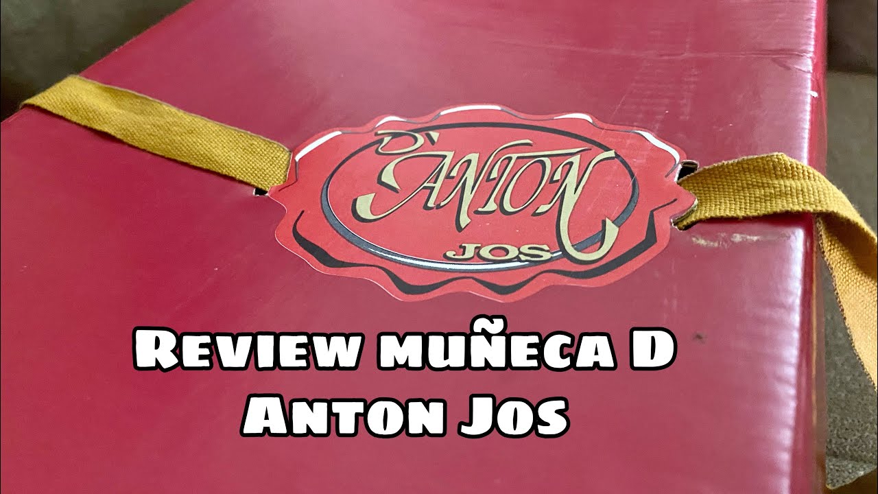 Unboxing de Mu&ntilde;eca D Anton Jos