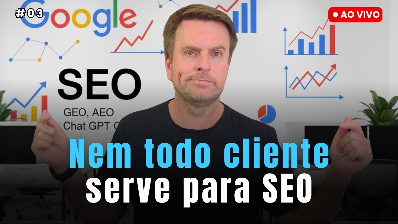 Quem é o Cliente Certo para SEO e Quanto Cobrar Desse Tipo de Cliente | Live 03