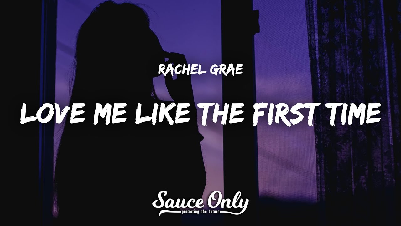 Rachel Grae - Love Me Like The First Time (Lyrics)