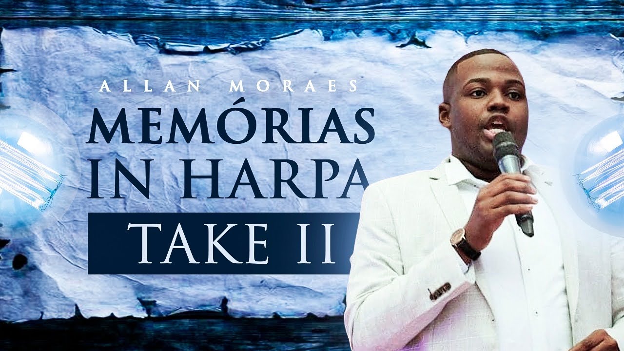 Allan Moraes | Memórias In Harpa Take ll