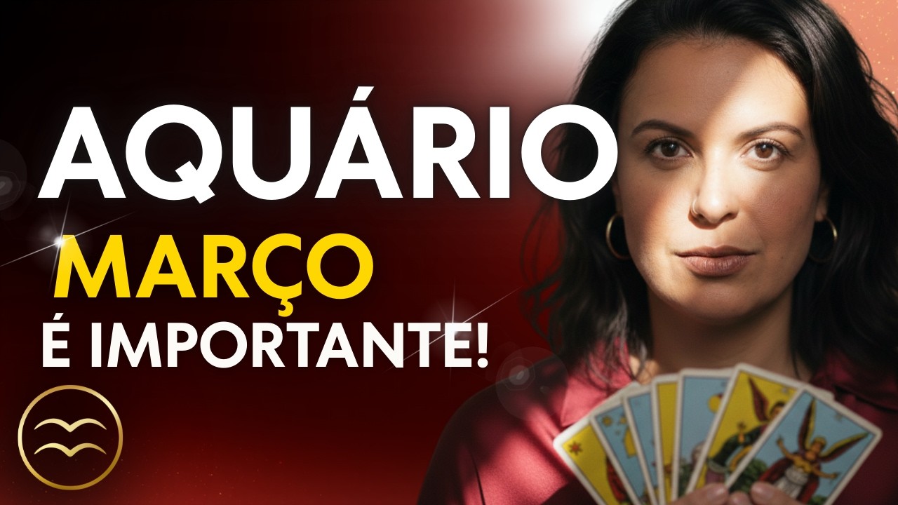AQUÁRIO MARÇO 2026 ♒ O UNIVERSO ESTÁ TENTANDO TE AVISAR