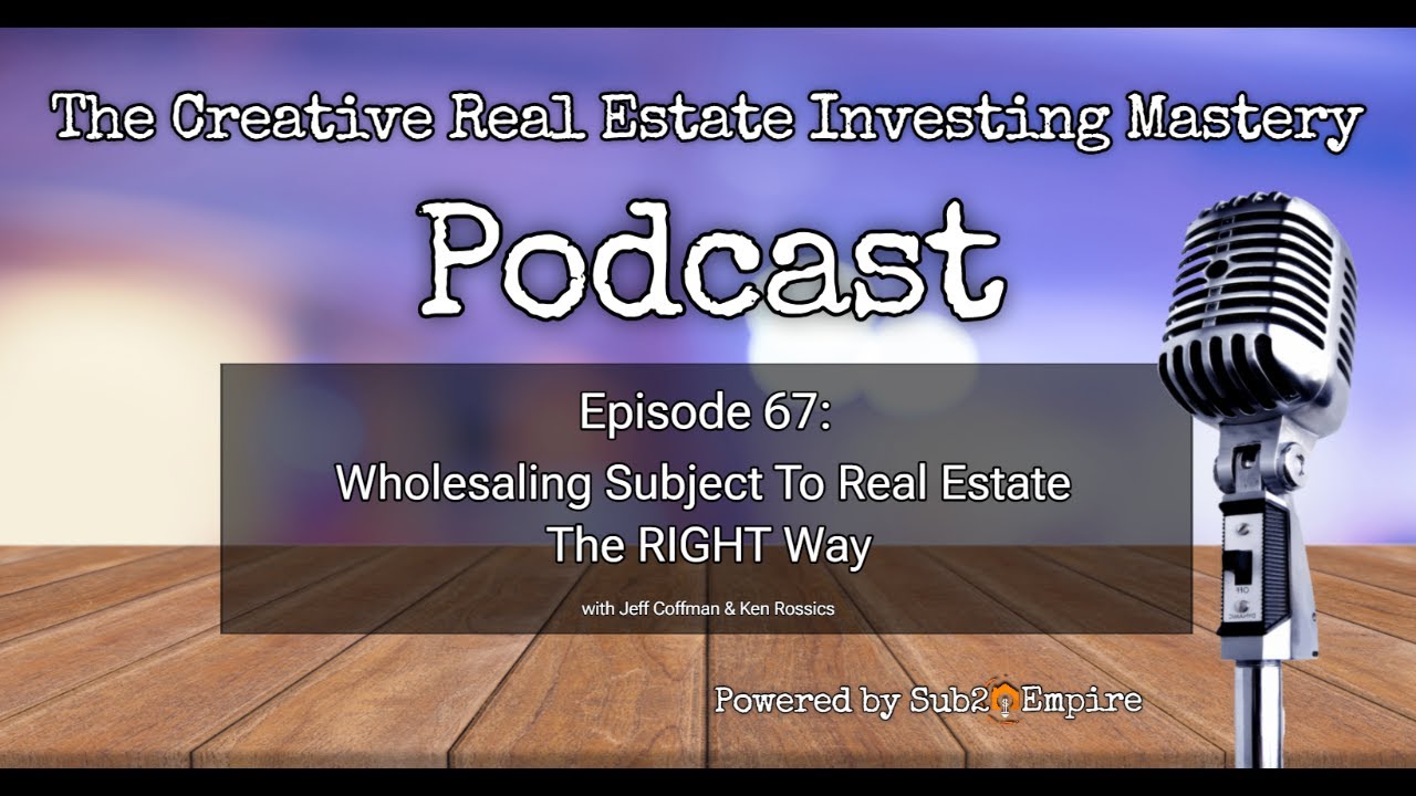 Wholesaling Subject To Real Estate The RIGHT Way (Part 1)