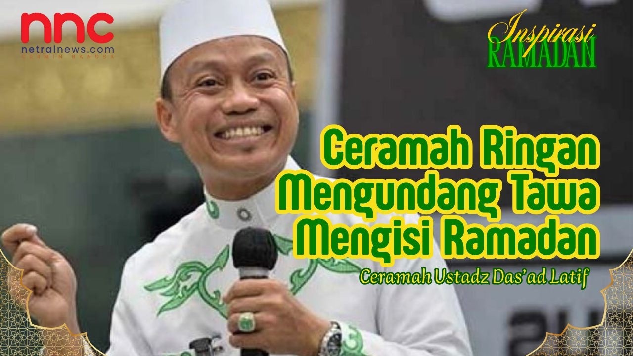 Buat yang Cari Ceramah Ringan Selama Ramadan, Tertawa Tapi Penuh Makna : Ustadz Das'ad Latif