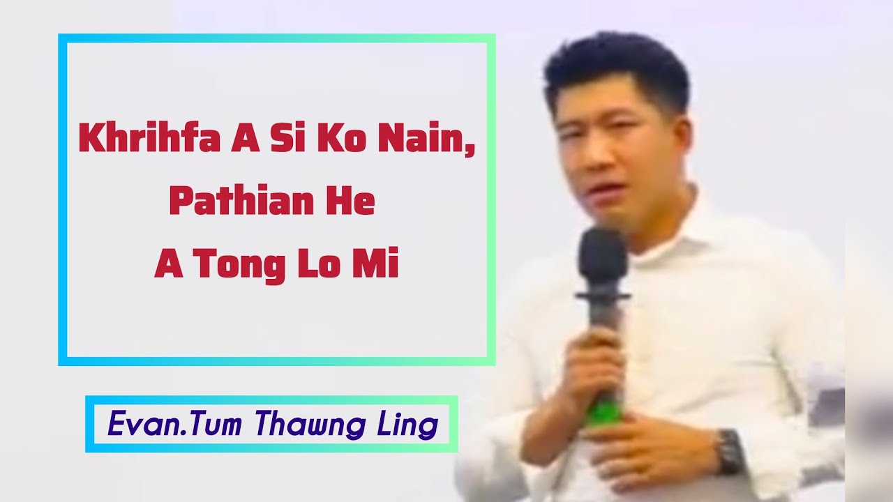 Evan.Tum Thawng Ling || Khrihfa A Si Ko Nain,Pathian He A Tong Lo Mi