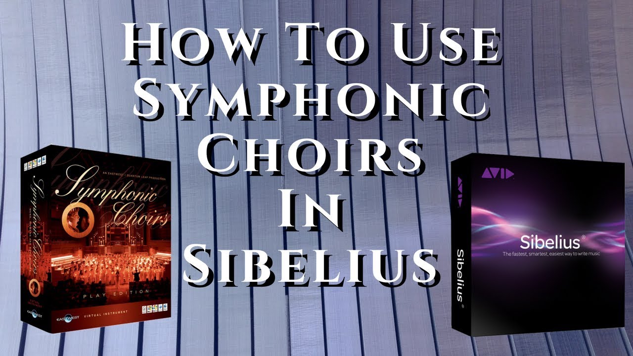 Tutorial: How to Use Symphonic Choirs in Sibelius