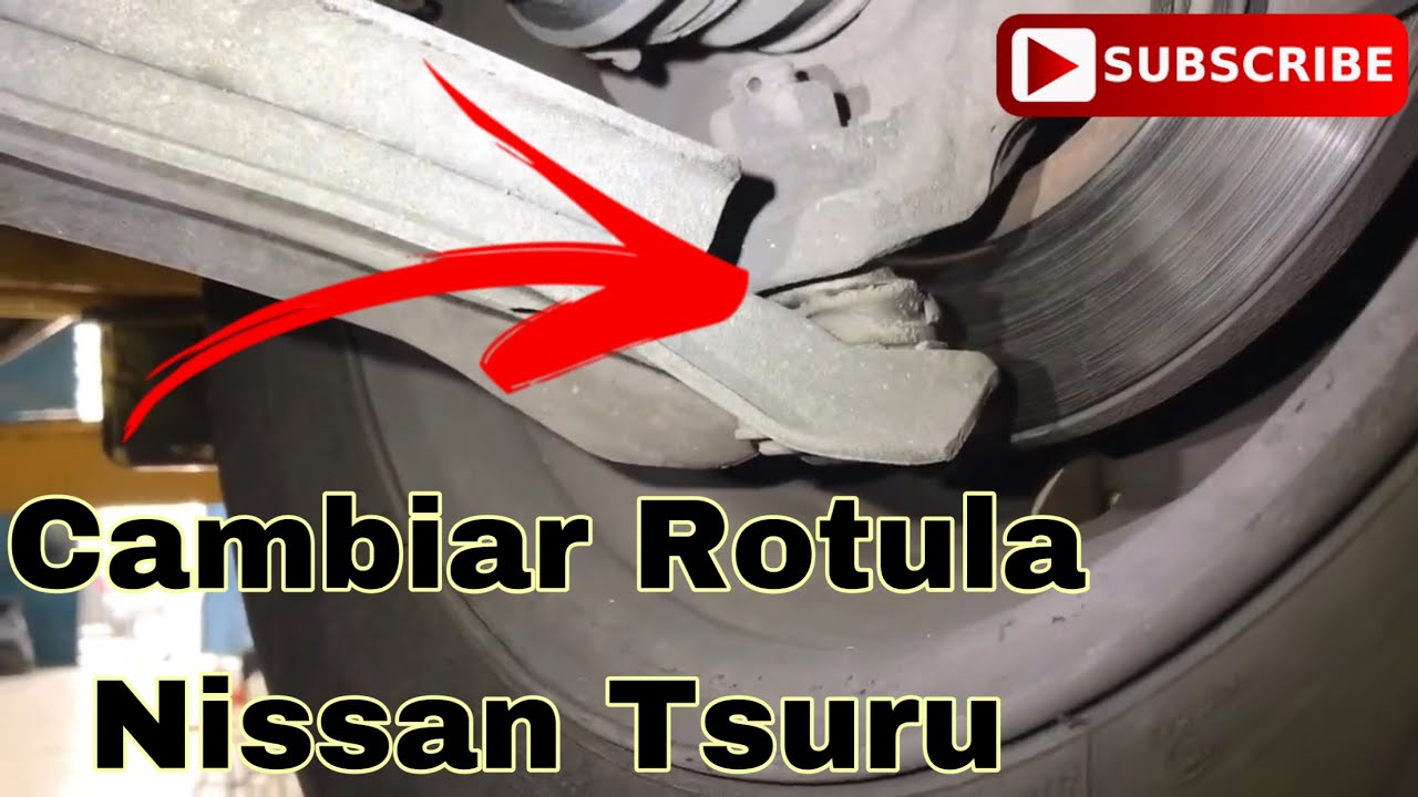 Cómo Cambiar Rótula Nissan Tsuru