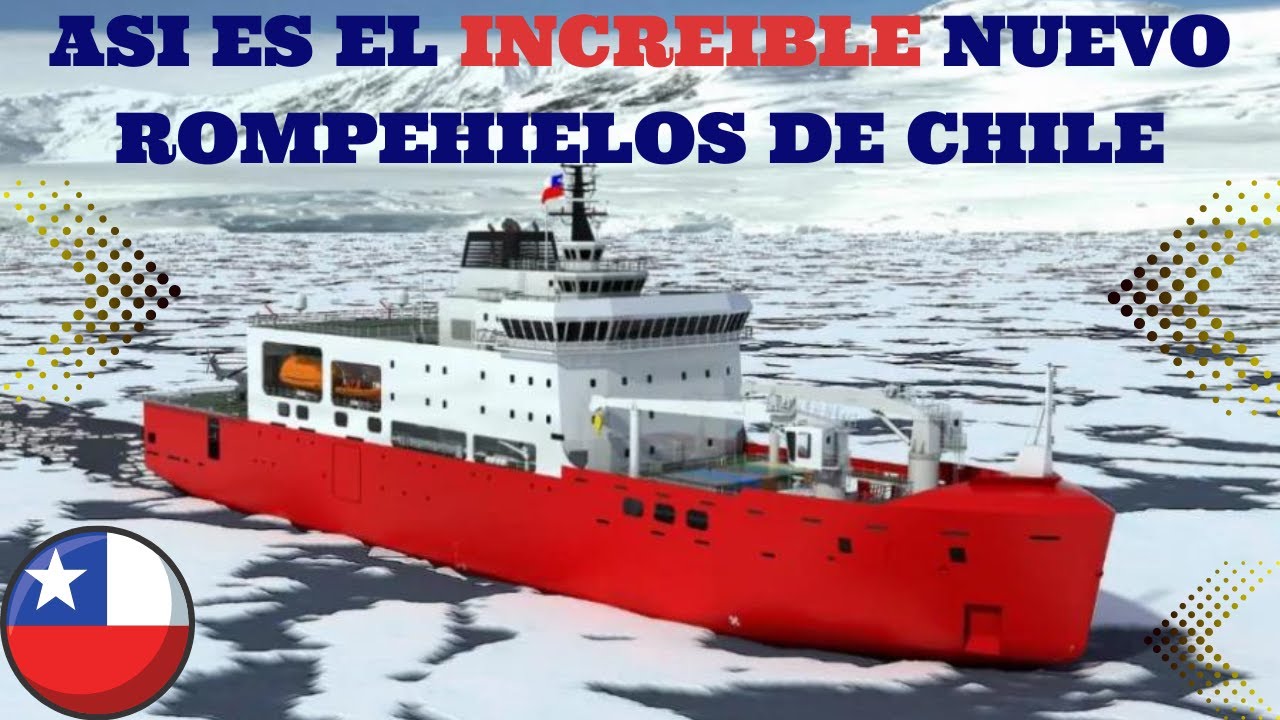 ASI ES EL ROMPEHIELO MAS NUEVO DE CHILE
