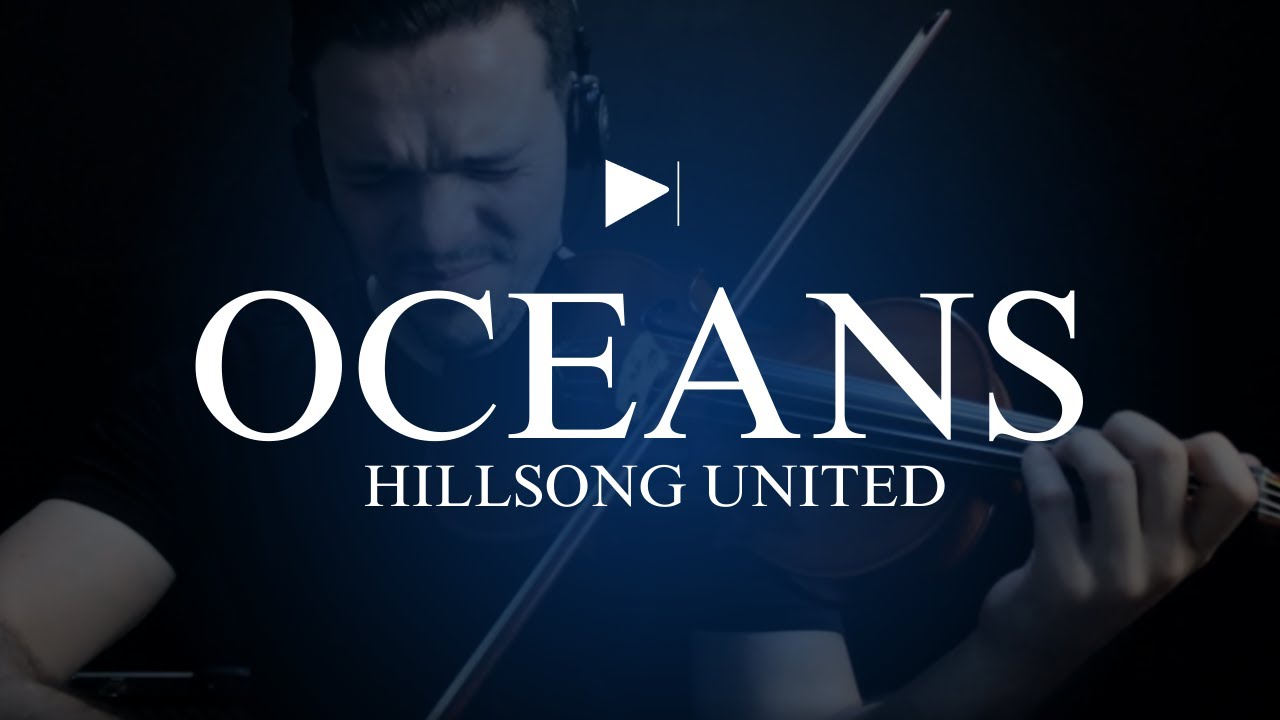 Oceans - Hillsong United | Thiago Rosa (violino)