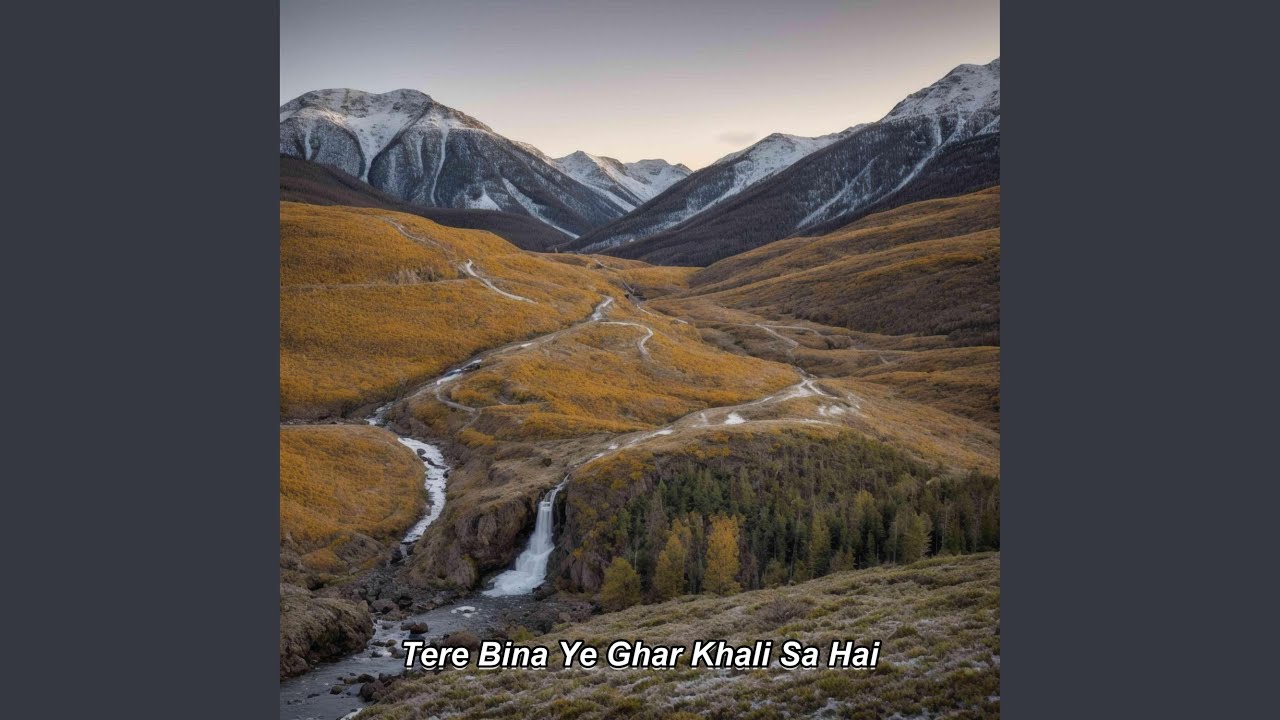 Tere Bina Ye Ghar Khali Sa Hai