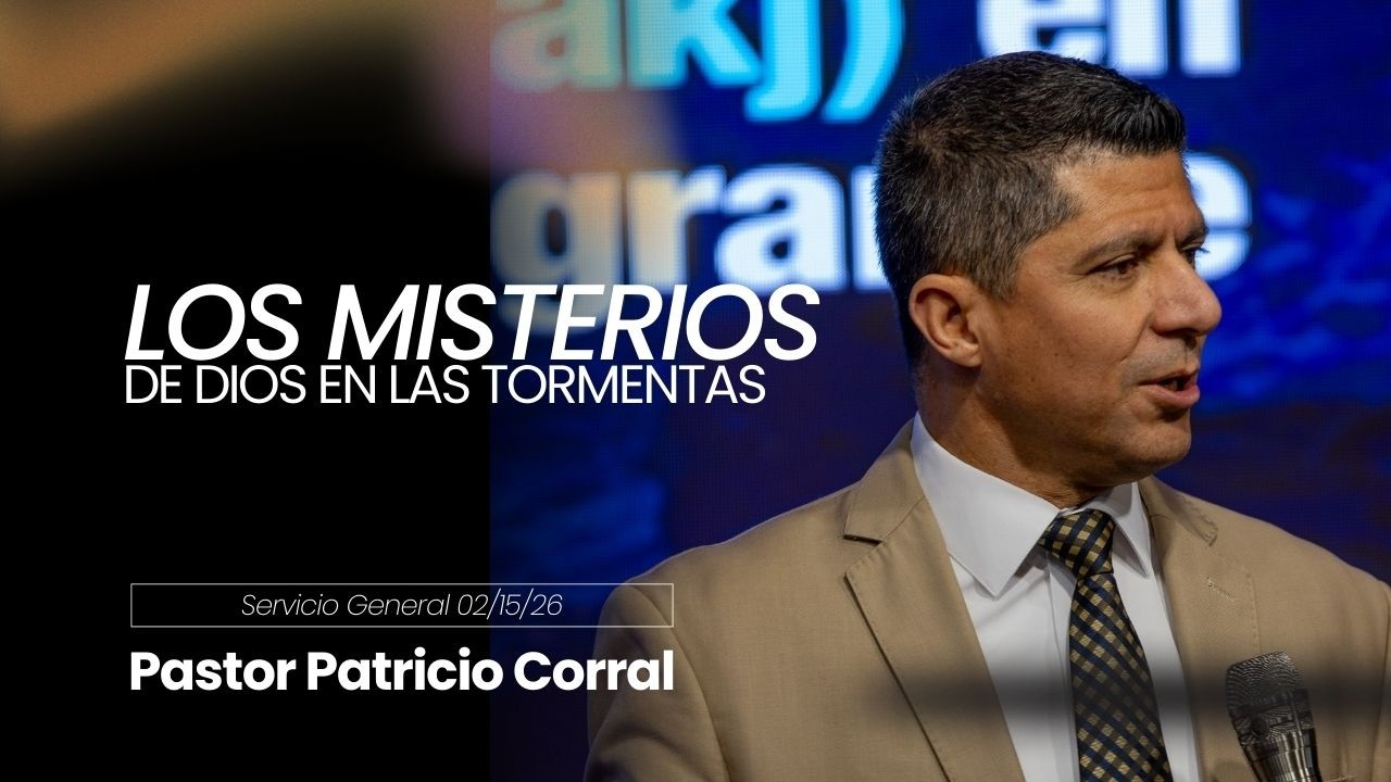 Los Misterios de Dios en las Tormentas / Domingo 02/15/2026 | Pastor Patricio Corral