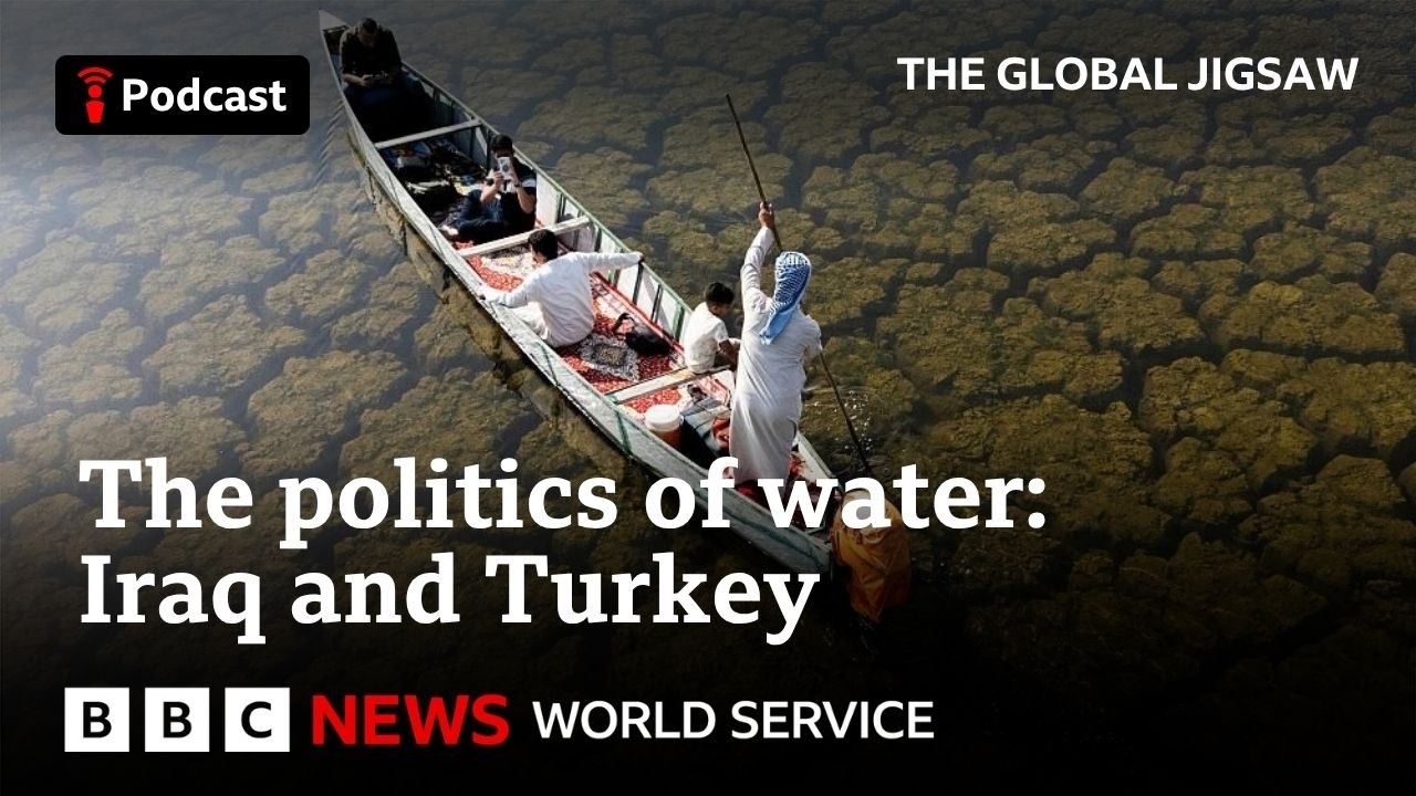 Iraq and Turkey: Water for oil - The Global Jigsaw, BBC World Service