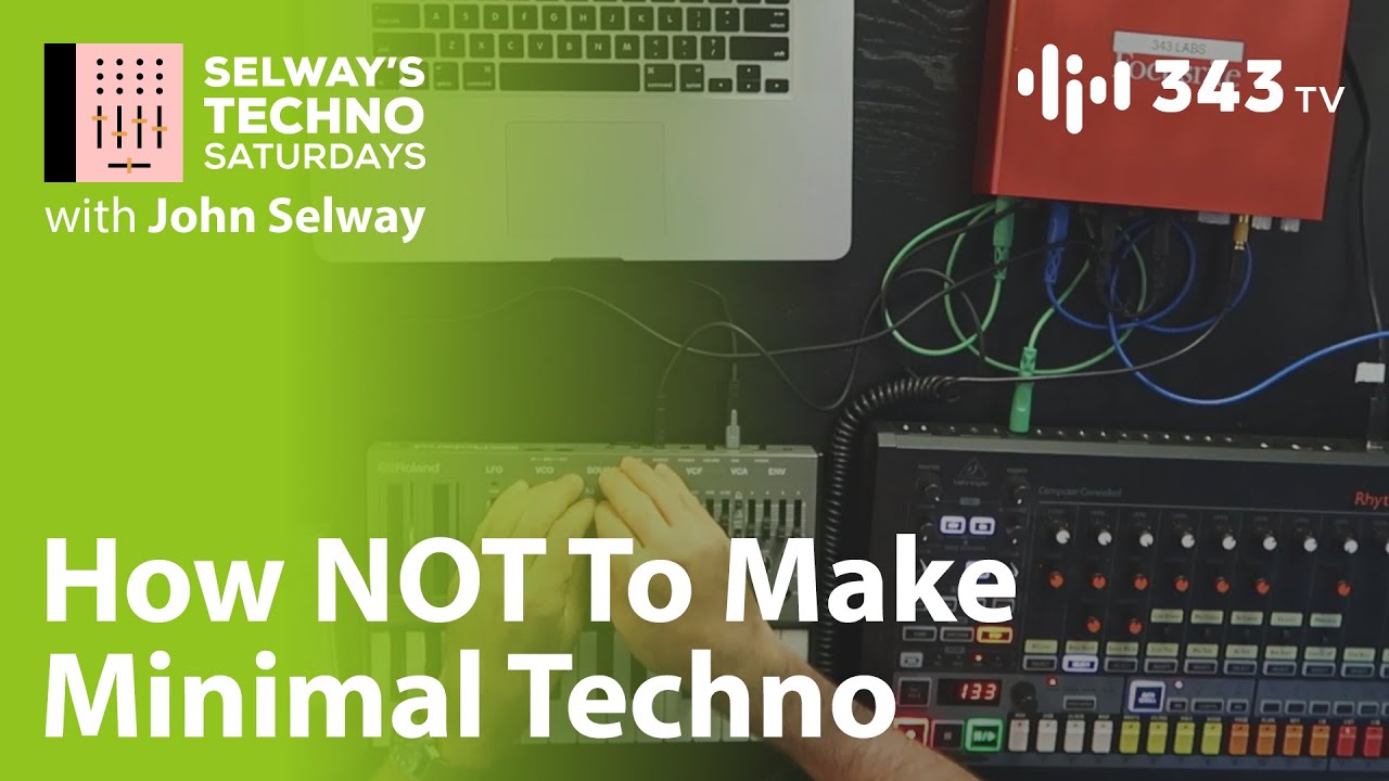 How NOT To Make Minimal Techno | Selway's Techno Saturdays with John Selway