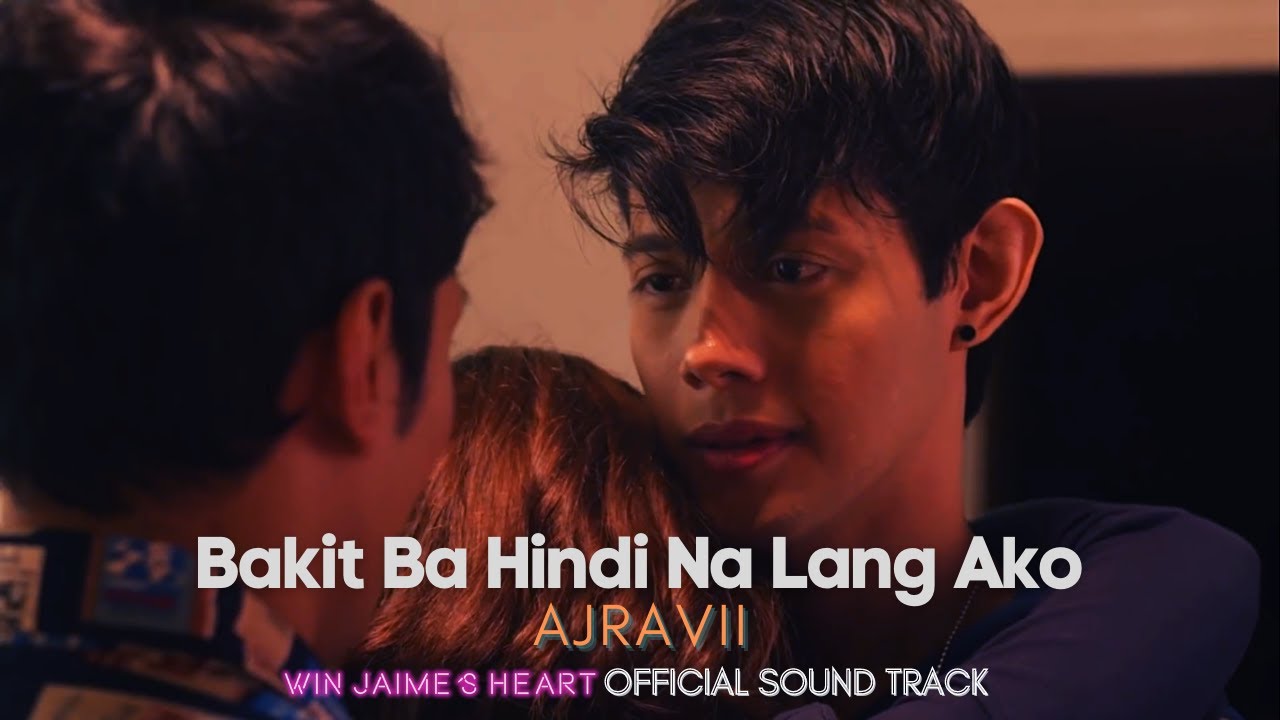 Bakit Ba Hindi Na Lang Ako? - AJRAVII (Win Jaime's Heart OST) [Lyric Video]