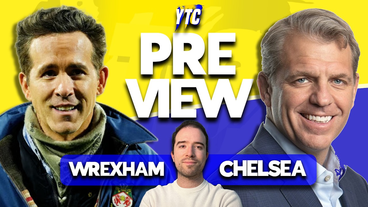 THE HOLLYWOOD DERBY! Wrexham vs Chelsea FA Cup Preview