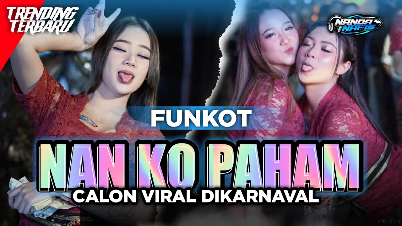 DJ FUNKOT NAN KO PAHAM BASS HOREG KARNAVAL VIRAL TIK TOK BY NANDA NAFIS RMX