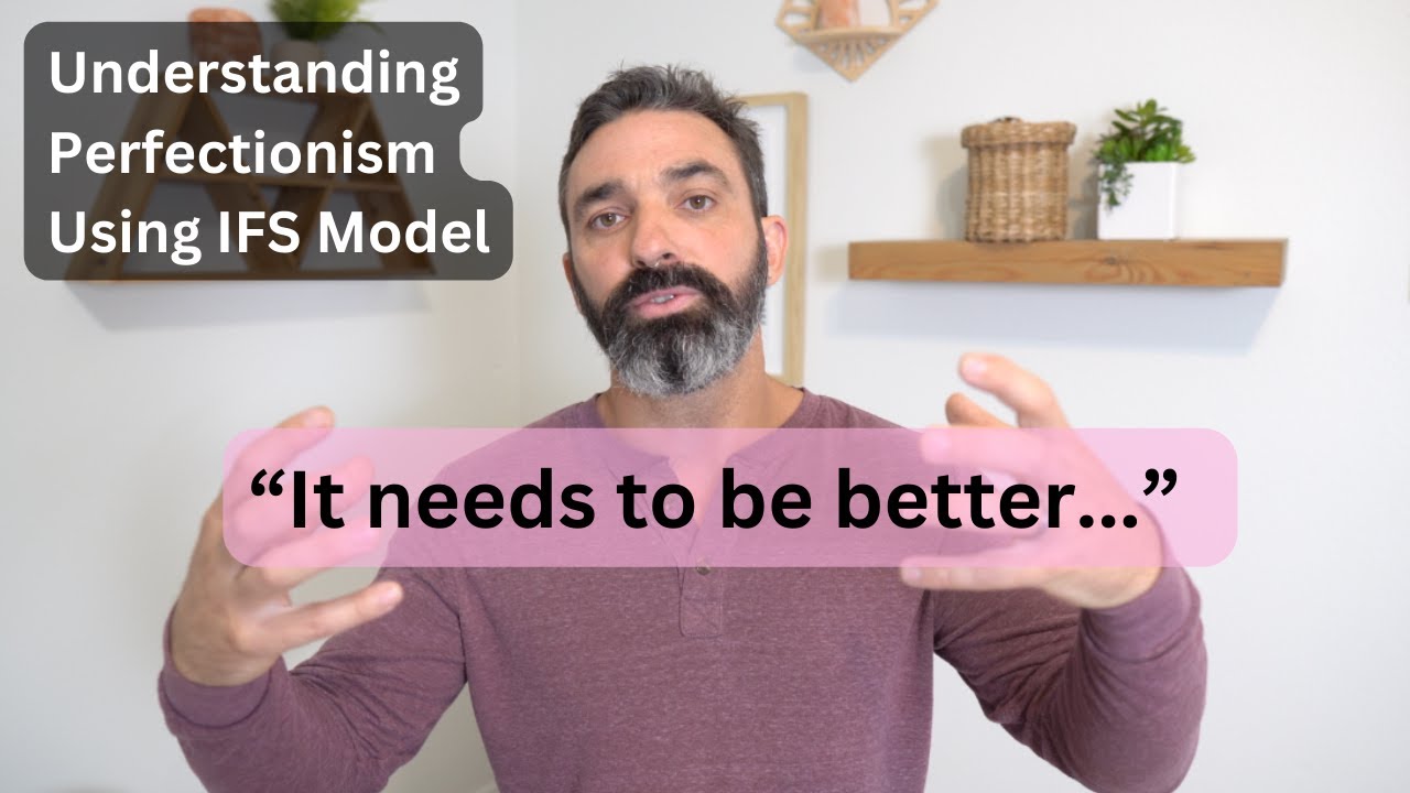 Understanding Perfectionist Part - Internal Family Systems