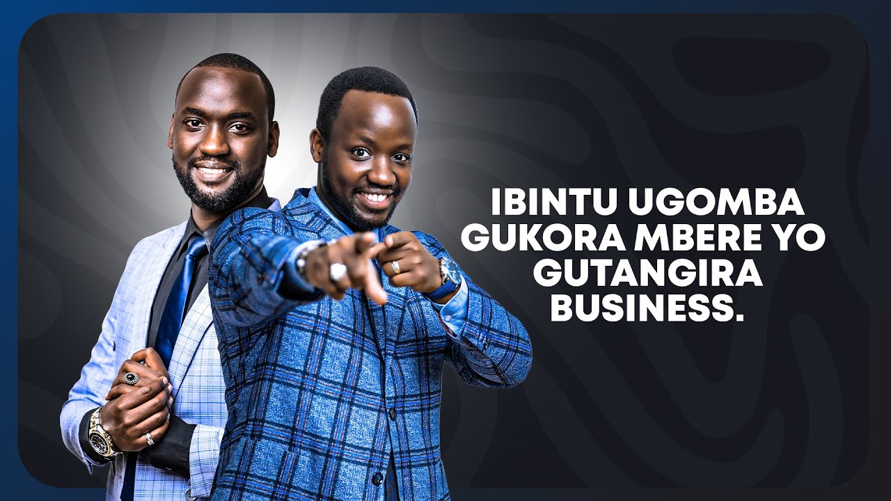 Ibintu ugomba gukora mbere yo gutangira business. ( Business plan explained)