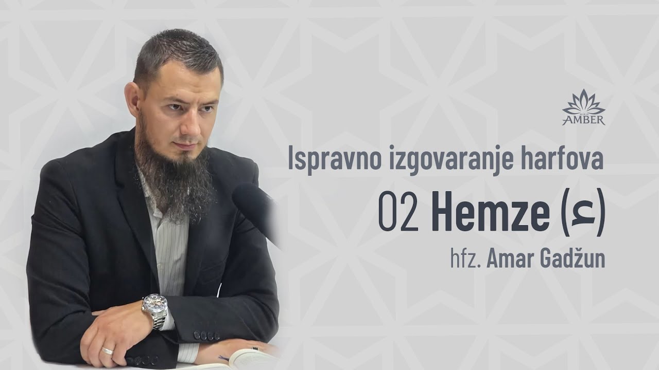02 Hemze (ء) | Ispravno izgovaranje harfova | hfz. Amar Gadžun
