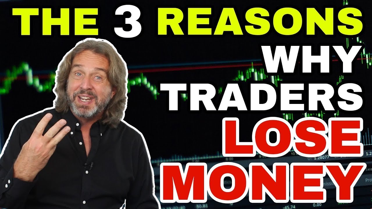 The 3 Reasons Why Traders Lose Money