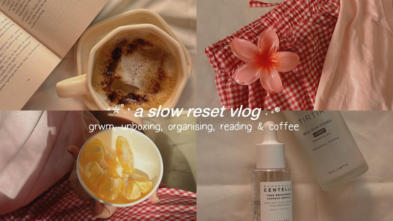 a slow reset vlog 🌷⋆˚｡︎  ✦︎ grwm, organising, unboxing & coffee ☕️