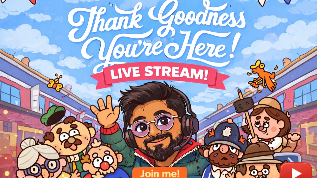 Thank Goodness you're here | Stream 2