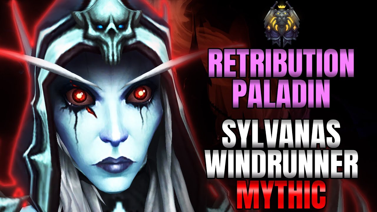 Sylvanas Windrunner Mythic Kill - Retribution Paladin POV Gameplay | Sanctum of Domination 9.1 Raid