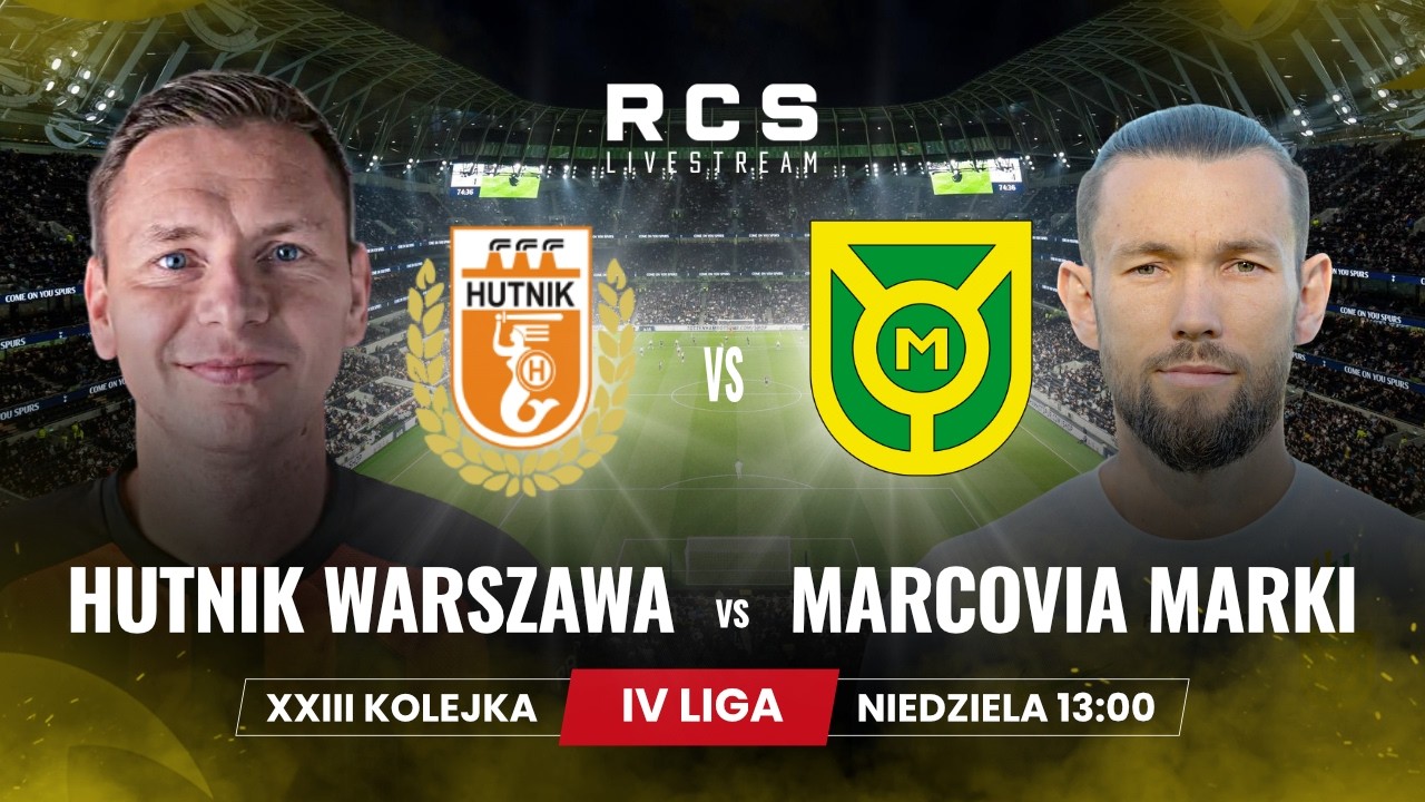 4 LIGA LIVE🔴: HUTNIK WARSZAWA vs MARCOVIA MARKI | PIŁKA NOŻNA | 26. KOLEJKA