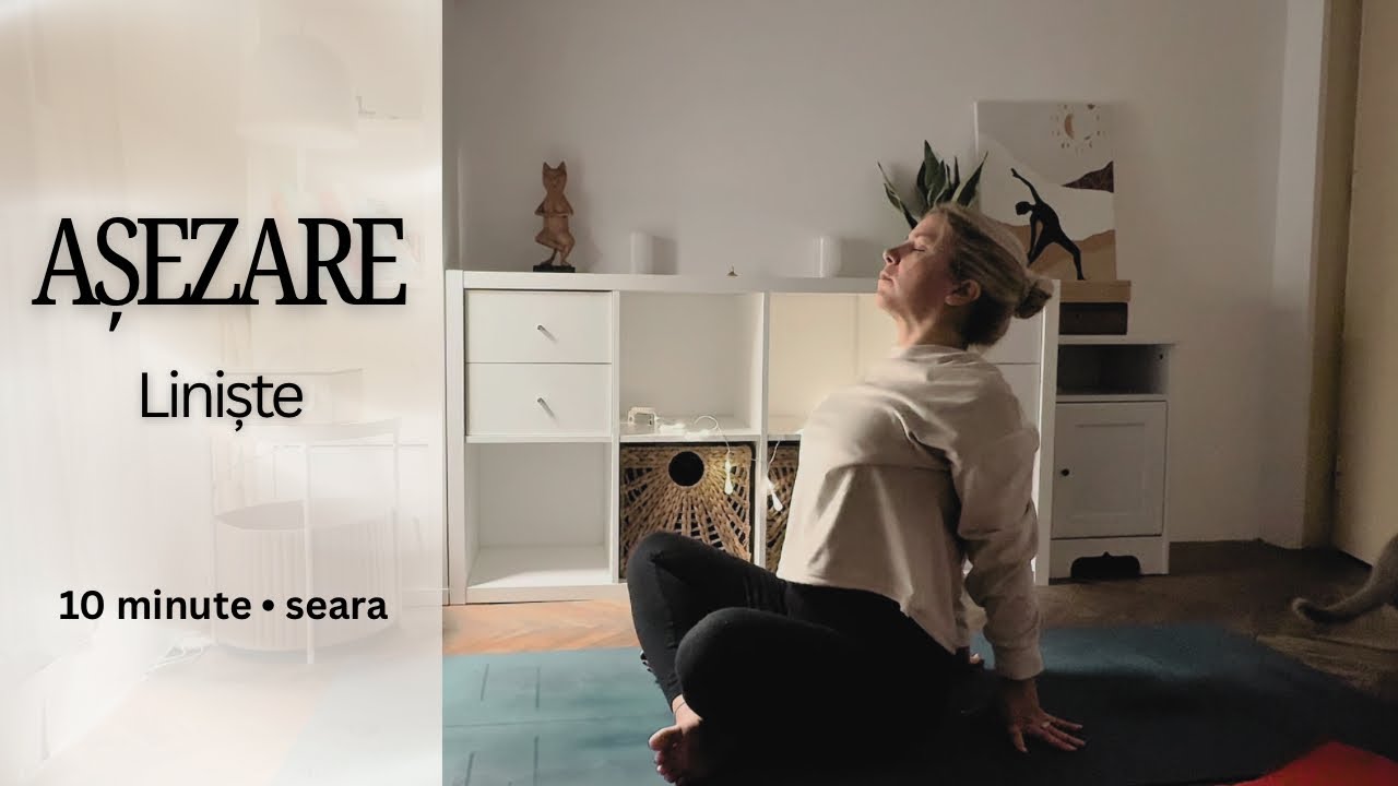AȘEZARE - Yoga pentru seara - 10 minute de ralaxare si stare de calm