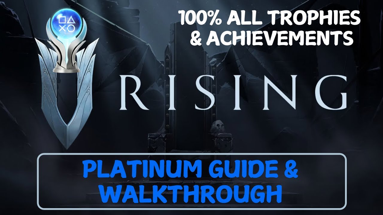 V Rising PLATINUM Guide — 100% всех трофеев и достижений менее чем за 10 часов