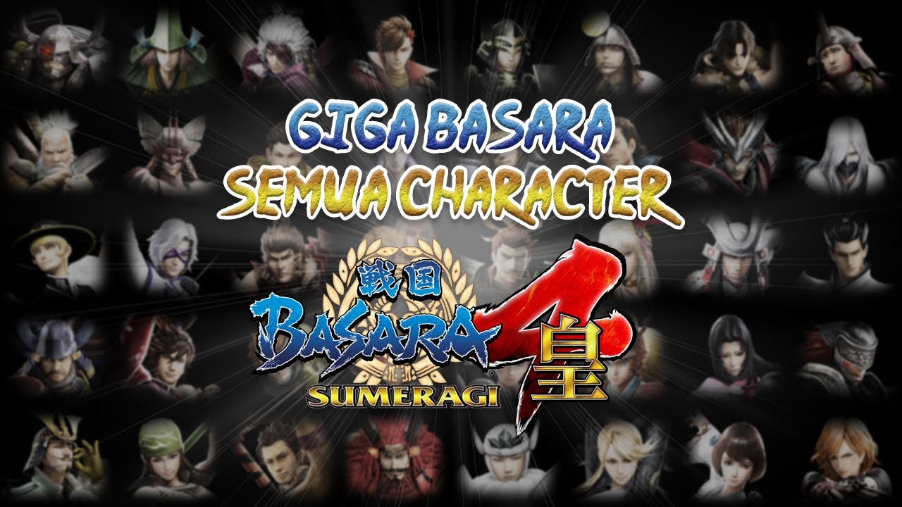 GIGA BASARA Semua Character | Sengoku Basara 4 Sumeragi