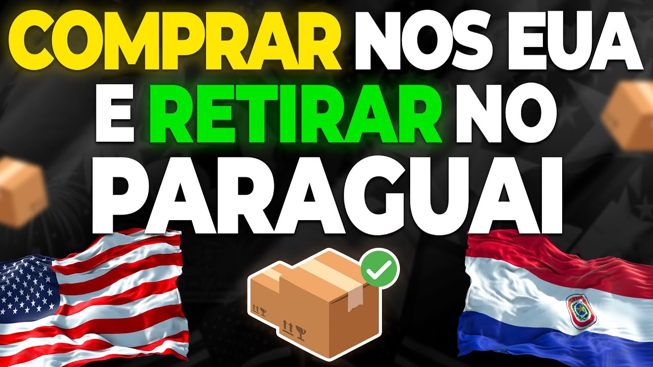 IMPORTA&Ccedil;&Atilde;O dos ESTADOS UNIDOS para o PARAGUAI - 7 coisas que voc&ecirc; precisa saber!📦✈️