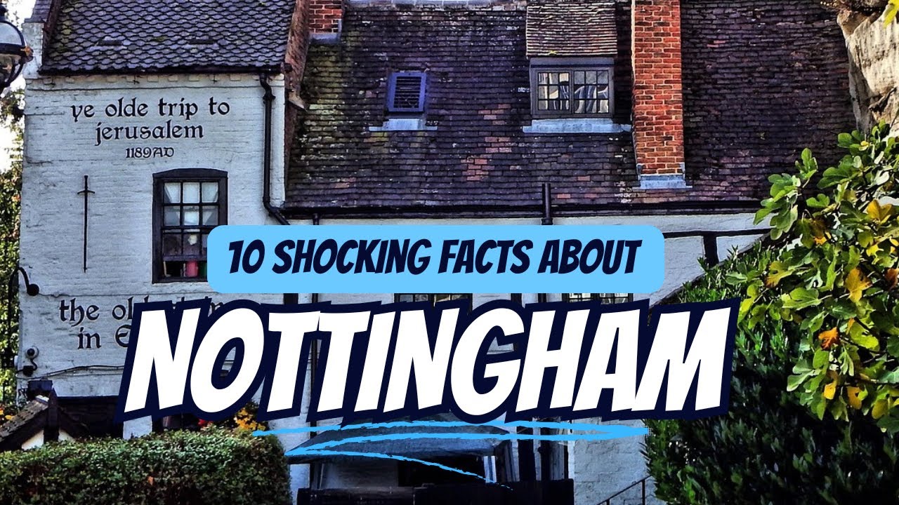 10 Shocking Facts About Nottingham
