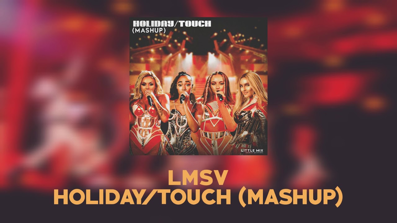 Little Mix - Holiday / Touch (Mashup ) [Studio Version]