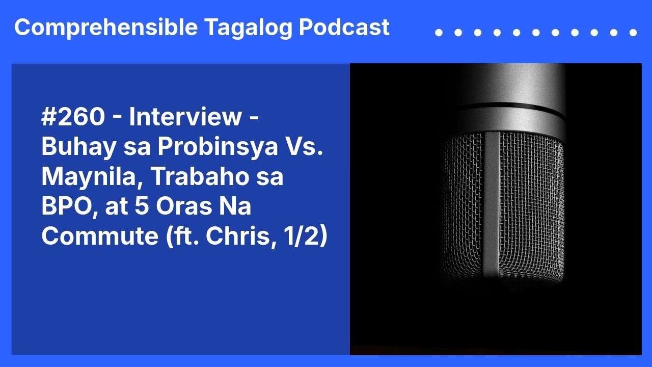 #260 - Interview - Buhay sa Probinsya Trabaho sa BPO, at Mahabang Commute (ft. Chris, 1/2)
