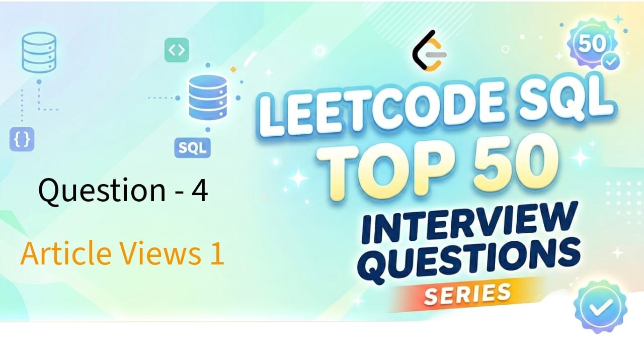 LeetCode SQL Top 50 Series | Video 04: Article Views 1