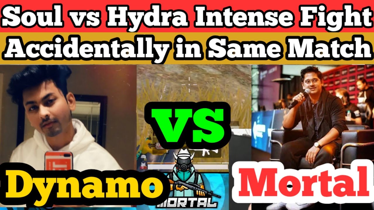 Mortal vs Dynamo | Soul vs Hydra Accidentally in Same Match Intense Fight