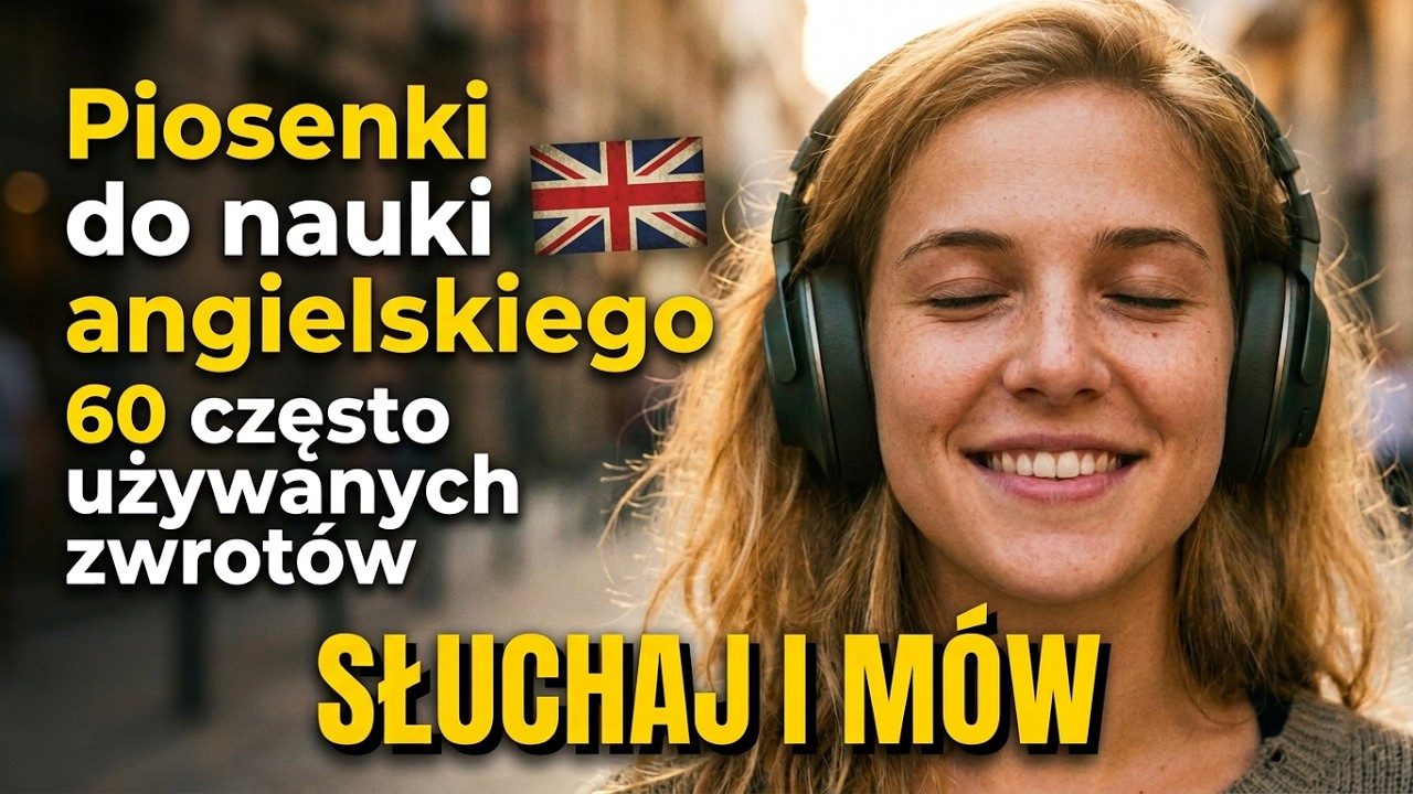 Masz problemy z angielskim? Ucz się z PIOSENEK! 60 angielskich zwrotów, które MUSISZ znać!