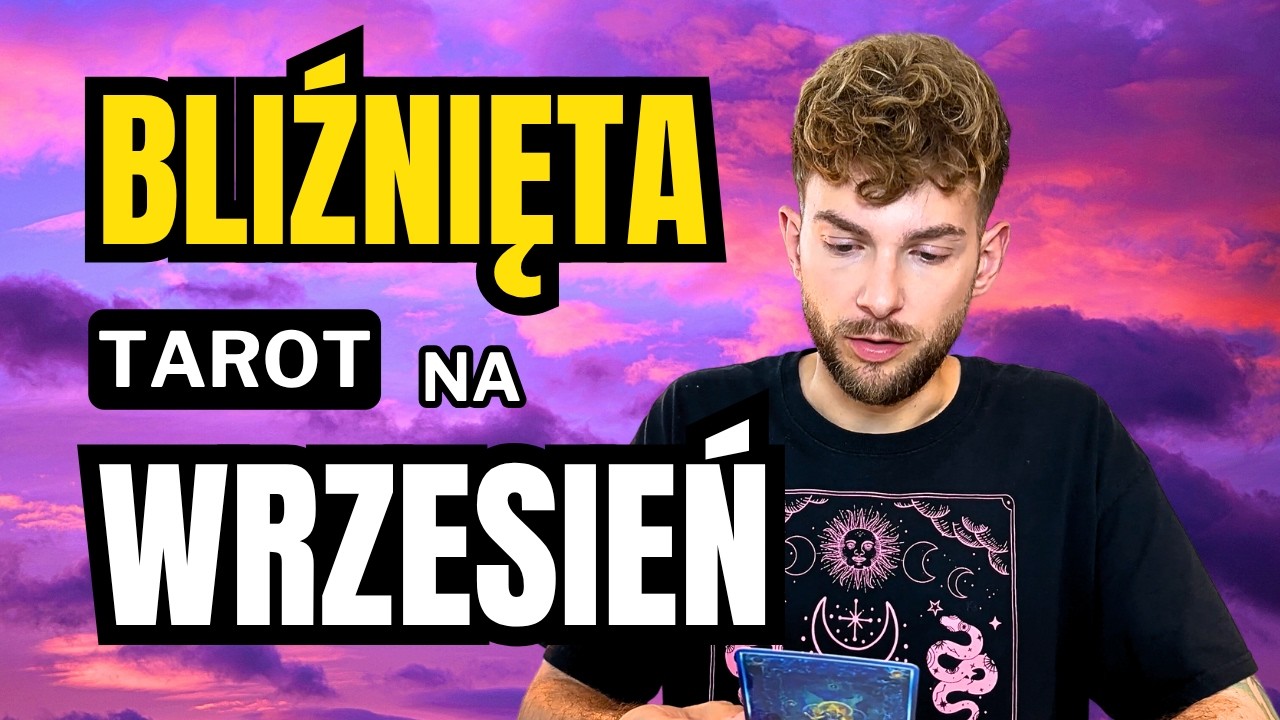 ♊️ BLIŹNIĘTA | Wrzesień 2026 🔮 Tarot: Og&oacute;lna Energia, Praca, Finanse i Miłość ❤️