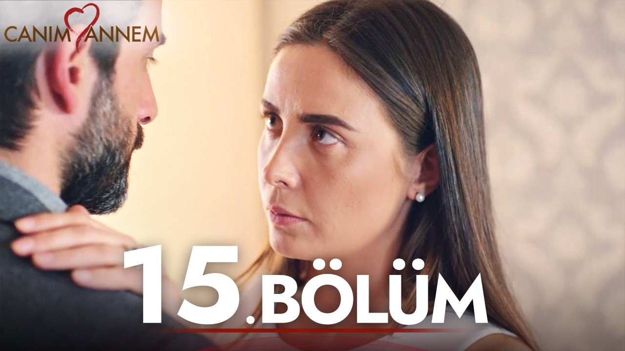 Canım Annem - 15. Bölüm